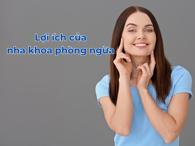 Những lợi ích nha khoa phòng ngừa mang lại